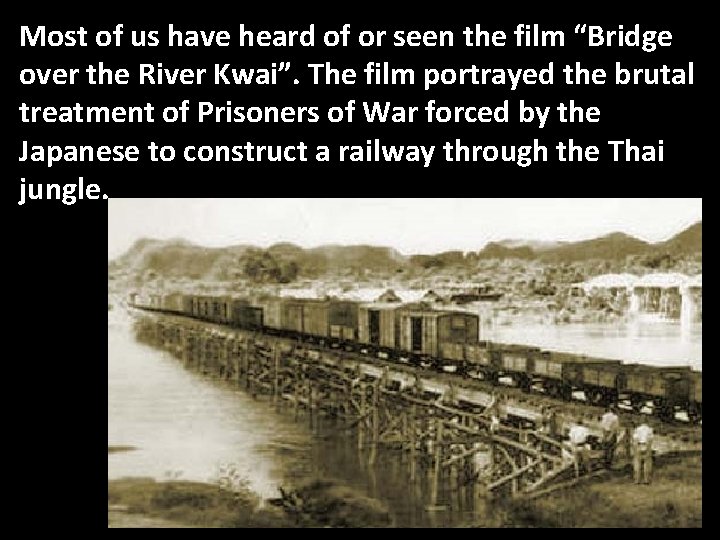 Most of us have heard of or seen the film “Bridge over the River