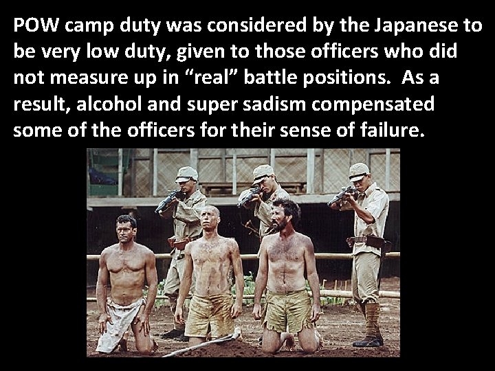 POW camp duty was considered by the Japanese to be very low duty, given