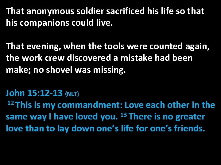 That anonymous soldier sacrificed his life so that his companions could live. That evening,