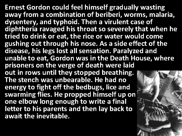 Ernest Gordon could feel himself gradually wasting away from a combination of beri, worms,