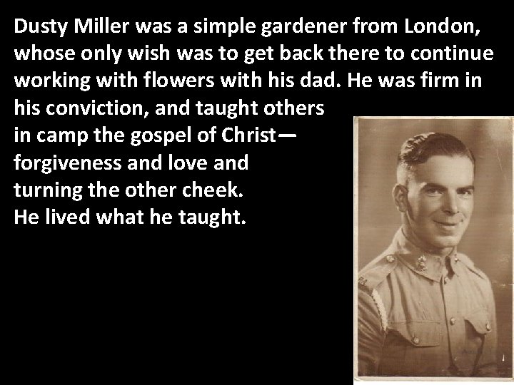 Dusty Miller was a simple gardener from London, whose only wish was to get