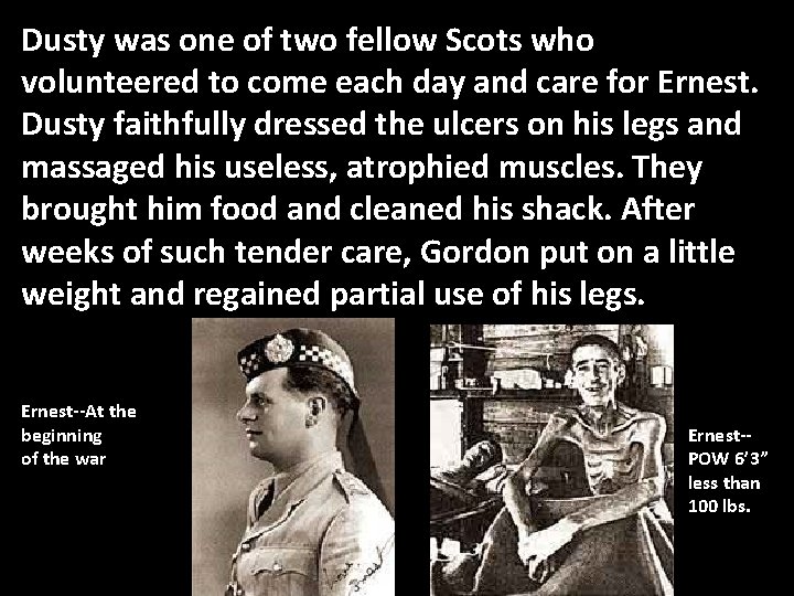 Dusty was one of two fellow Scots who volunteered to come each day and