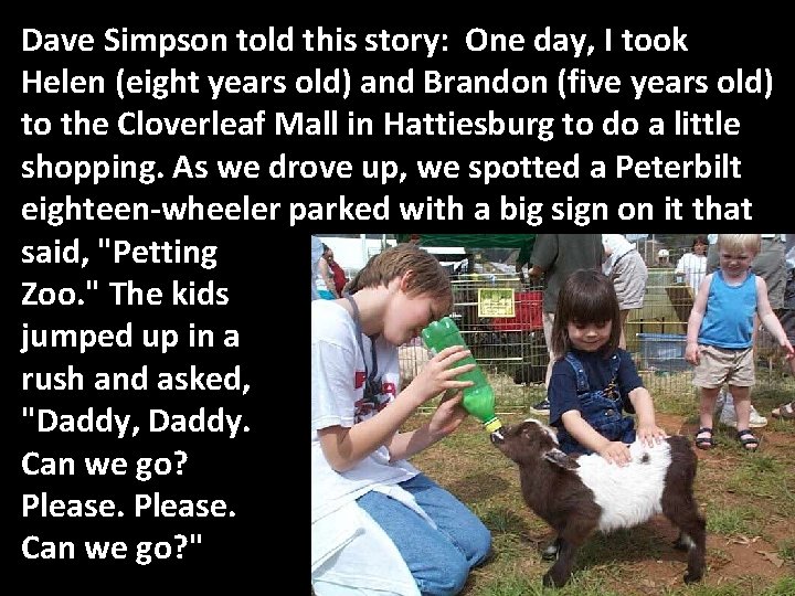 Dave Simpson told this story: One day, I took Helen (eight years old) and