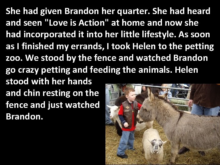 She had given Brandon her quarter. She had heard and seen "Love is Action"