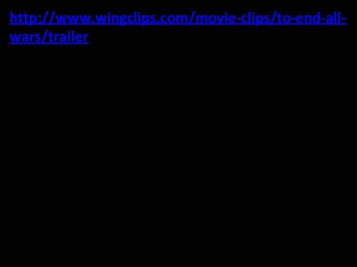 http: //www. wingclips. com/movie-clips/to-end-allwars/trailer 