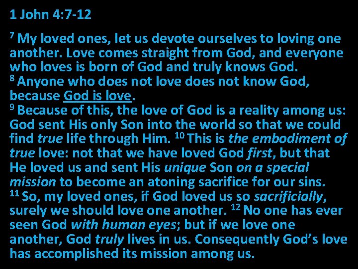 1 John 4: 7 -12 7 My loved ones, let us devote ourselves to