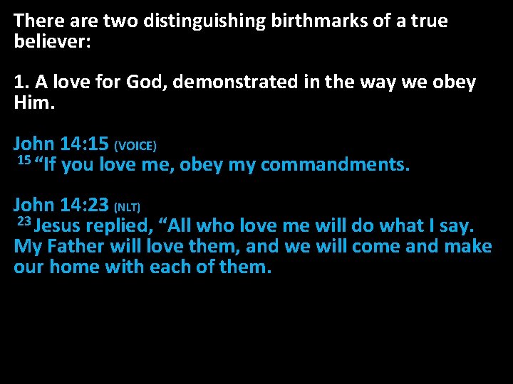 There are two distinguishing birthmarks of a true believer: 1. A love for God,