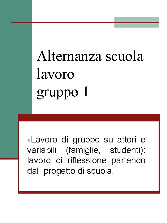 Alternanza scuola lavoro gruppo 1 Lavoro di gruppo su attori e variabili (famiglie, studenti):