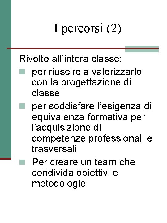 I percorsi (2) Rivolto all’intera classe: n per riuscire a valorizzarlo con la progettazione