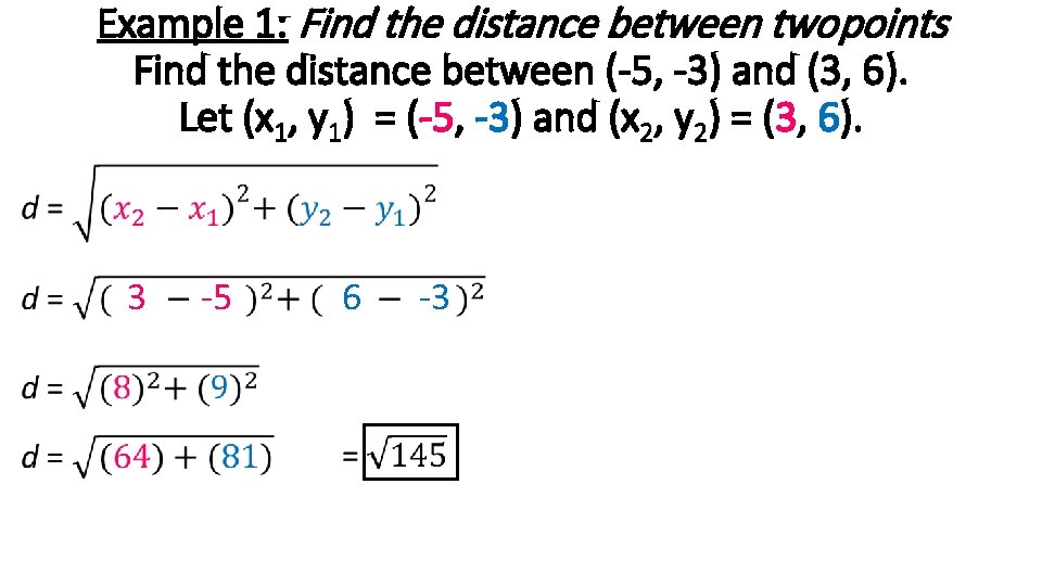Example 1: Find the distance between two points Find the distance between (-5, -3) Example 1: Find the distance between two points Find the distance between (-5, -3)
