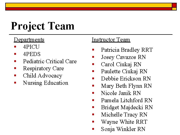 Project Team Departments § 4 PICU § 4 PEDS § Pediatric Critical Care § Project Team Departments § 4 PICU § 4 PEDS § Pediatric Critical Care §