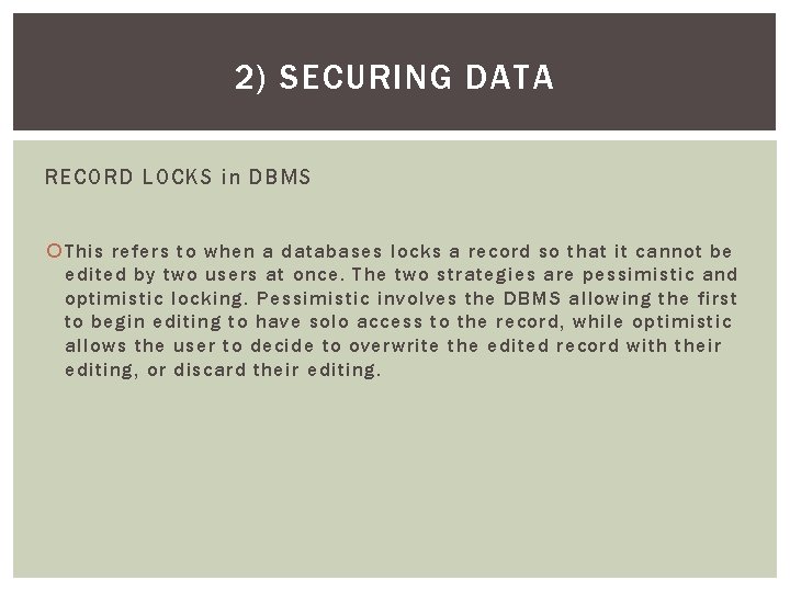 2) SECURING DATA RECORD LOCKS in DBMS This refers to when a databases locks 2) SECURING DATA RECORD LOCKS in DBMS This refers to when a databases locks