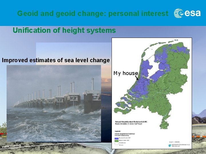 Geoid and geoid change: personal interest Unification of height systems Improved estimates of sea Geoid and geoid change: personal interest Unification of height systems Improved estimates of sea
