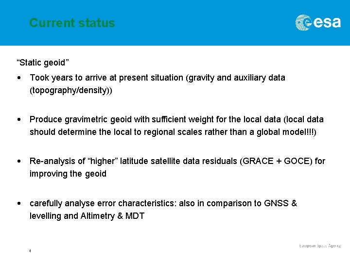Current status “Static geoid” • Took years to arrive at present situation (gravity and Current status “Static geoid” • Took years to arrive at present situation (gravity and