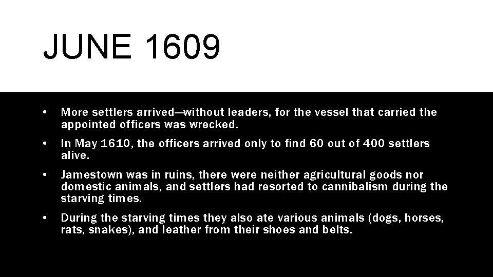 JUNE 1609 • More settlers arrived—without leaders, for the vessel that carried the appointed