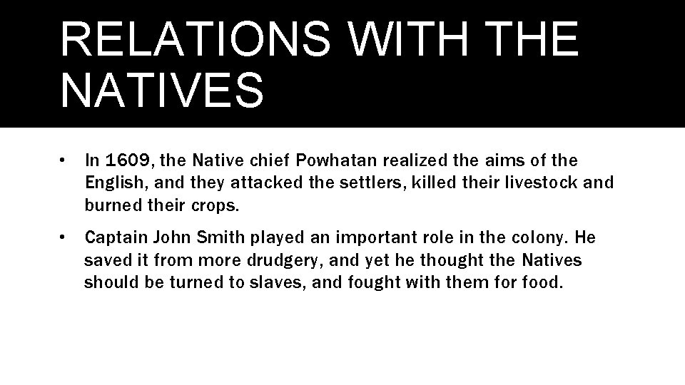 RELATIONS WITH THE NATIVES • In 1609, the Native chief Powhatan realized the aims