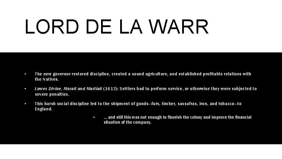 LORD DE LA WARR • The new governor restored discipline, created a sound agriculture,