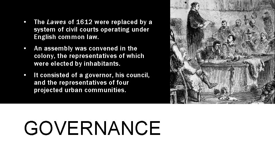  • The Lawes of 1612 were replaced by a system of civil courts