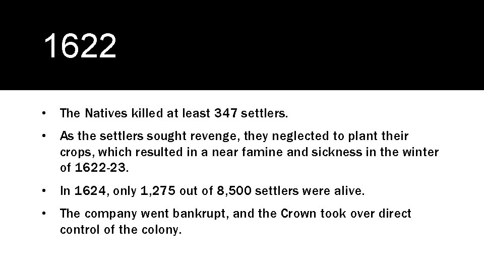 1622 • The Natives killed at least 347 settlers. • As the settlers sought