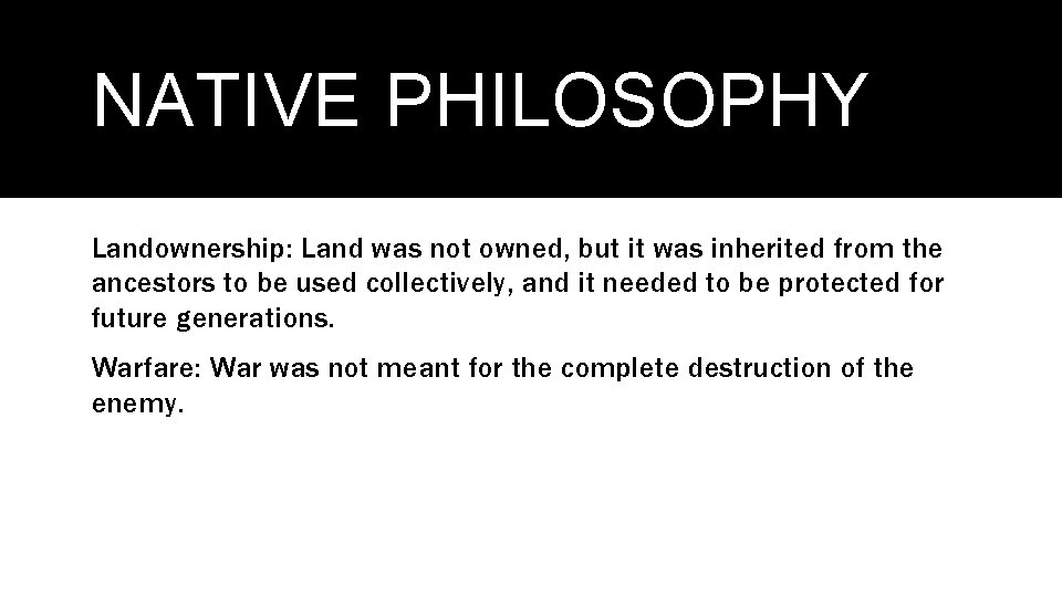 NATIVE PHILOSOPHY Landownership: Land was not owned, but it was inherited from the ancestors