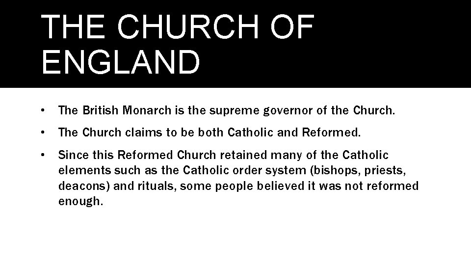 THE CHURCH OF ENGLAND • The British Monarch is the supreme governor of the
