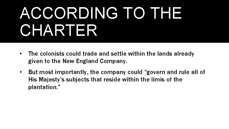 ACCORDING TO THE CHARTER • The colonists could trade and settle within the lands