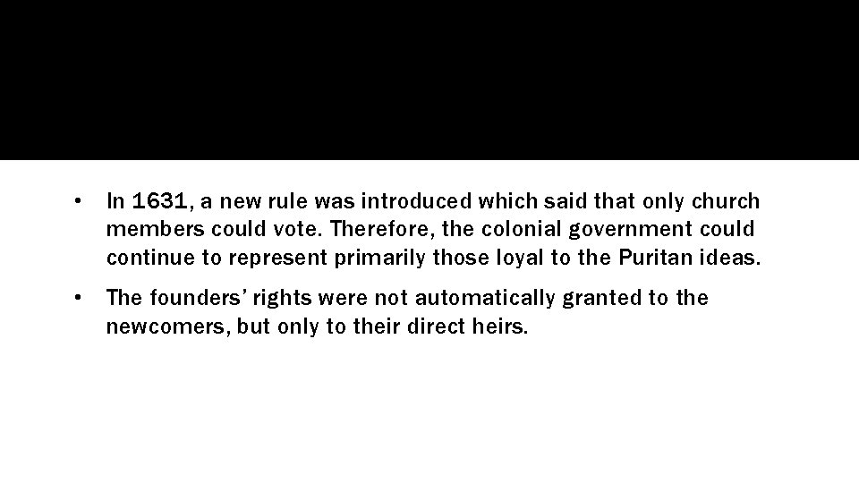  • In 1631, a new rule was introduced which said that only church