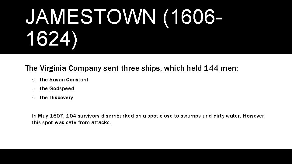 JAMESTOWN (16061624) The Virginia Company sent three ships, which held 144 men: o the