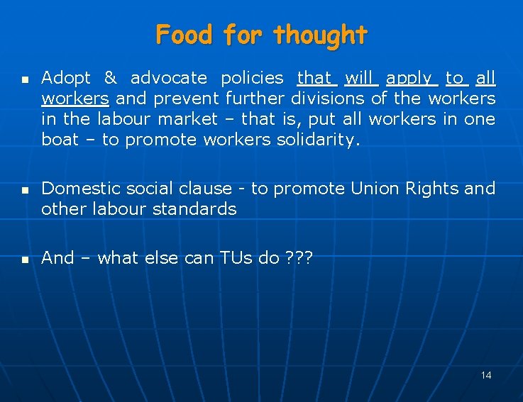 Food for thought n n n Adopt & advocate policies that will apply to