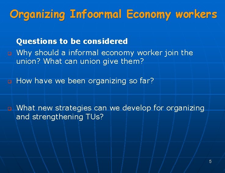 Organizing Infoormal Economy workers q q q Questions to be considered Why should a