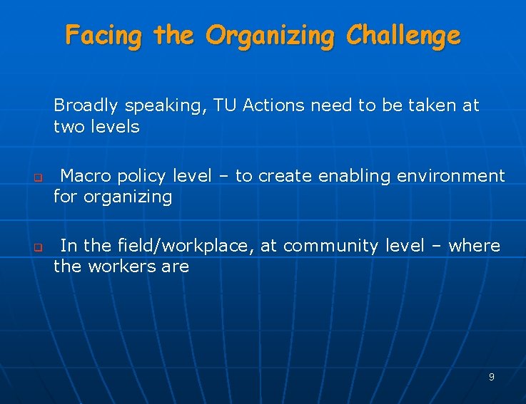Facing the Organizing Challenge Broadly speaking, TU Actions need to be taken at two