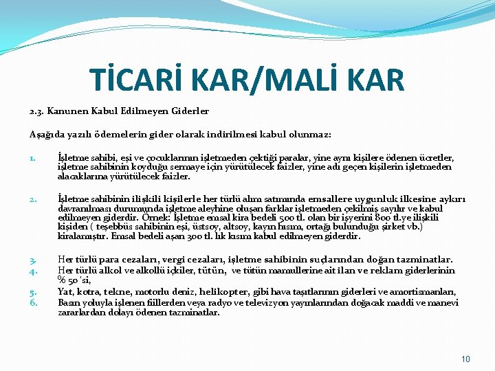 TİCARİ KAR/MALİ KAR 2. 3. Kanunen Kabul Edilmeyen Giderler Aşağıda yazılı ödemelerin gider olarak