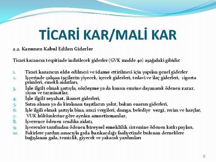 TİCARİ KAR/MALİ KAR 2. 2. Kanunen Kabul Edilen Giderler Ticari kazancın tespitinde indirilecek giderler