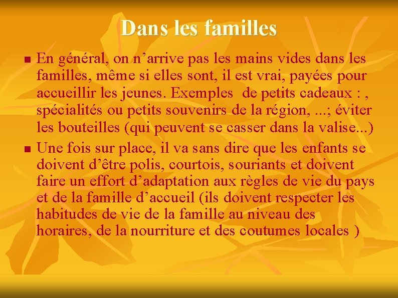 Dans les familles En général, on n’arrive pas les mains vides dans les familles,