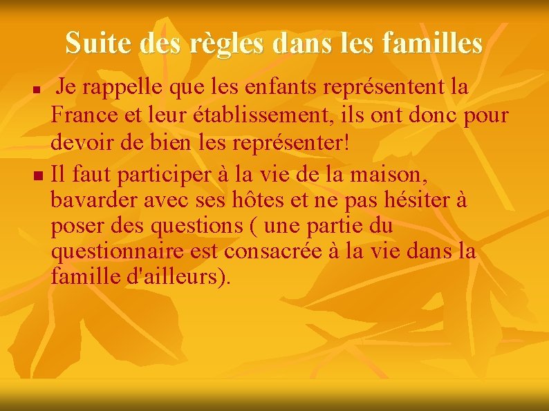 Suite des règles dans les familles Je rappelle que les enfants représentent la France