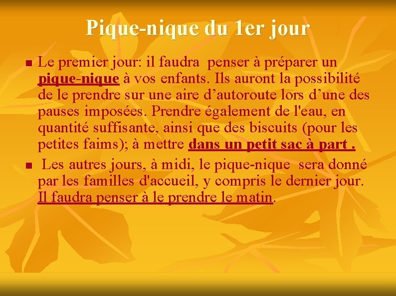 Pique-nique du 1 er jour Le premier jour: il faudra penser à préparer un