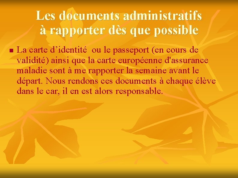 Les documents administratifs à rapporter dès que possible La carte d’identité ou le passeport