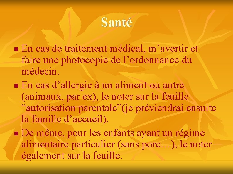 Santé En cas de traitement médical, m’avertir et faire une photocopie de l’ordonnance du