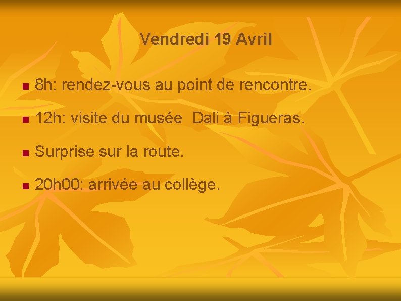 Vendredi 19 Avril 8 h: rendez-vous au point de rencontre. 12 h: visite du