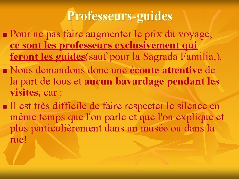 Professeurs-guides Pour ne pas faire augmenter le prix du voyage, ce sont les professeurs