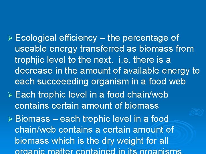 Ø Ecological efficiency – the percentage of useable energy transferred as biomass from trophjic