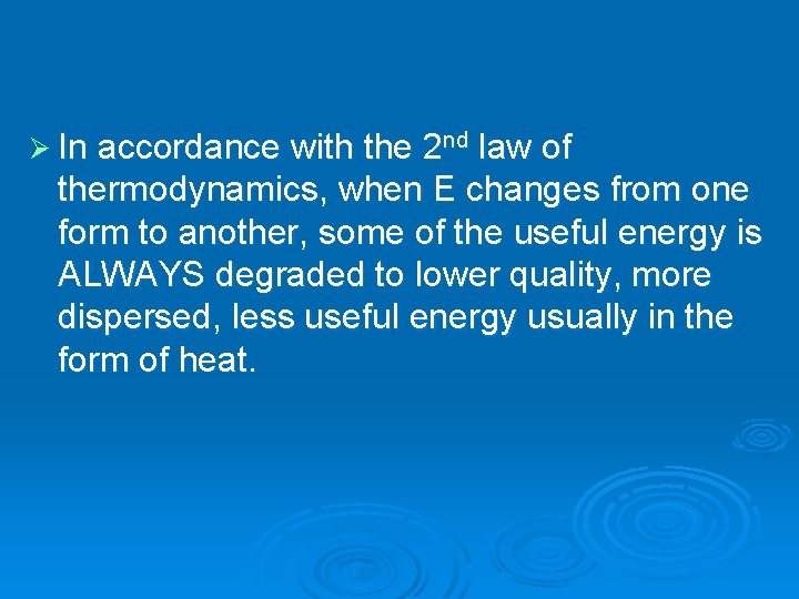 Ø In accordance with the 2 nd law of thermodynamics, when E changes from