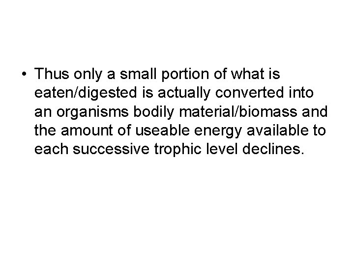  • Thus only a small portion of what is eaten/digested is actually converted