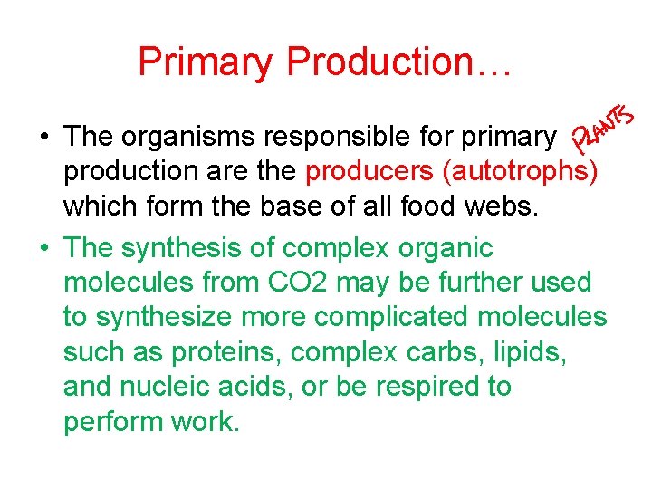 Primary Production… • The organisms responsible for primary production are the producers (autotrophs) which