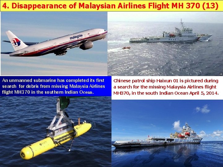 4. Disappearance of Malaysian Airlines Flight MH 370 (13) An unmanned submarine has completed
