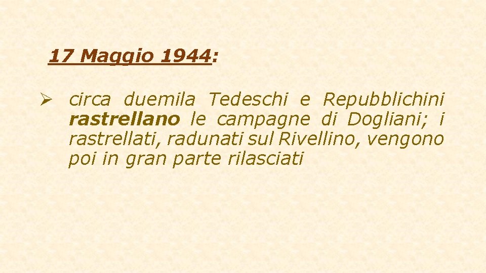 17 Maggio 1944: Ø circa duemila Tedeschi e Repubblichini rastrellano le campagne di Dogliani;