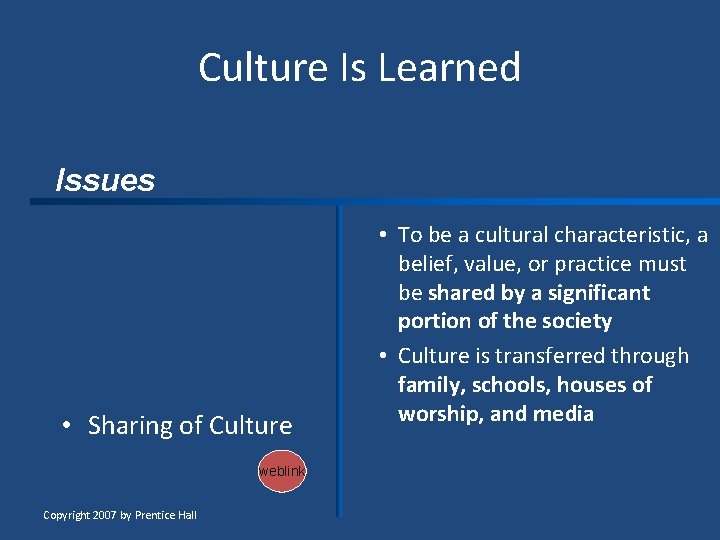 Culture Is Learned Issues • Enculturation and acculturation • Language and symbols • Ritual