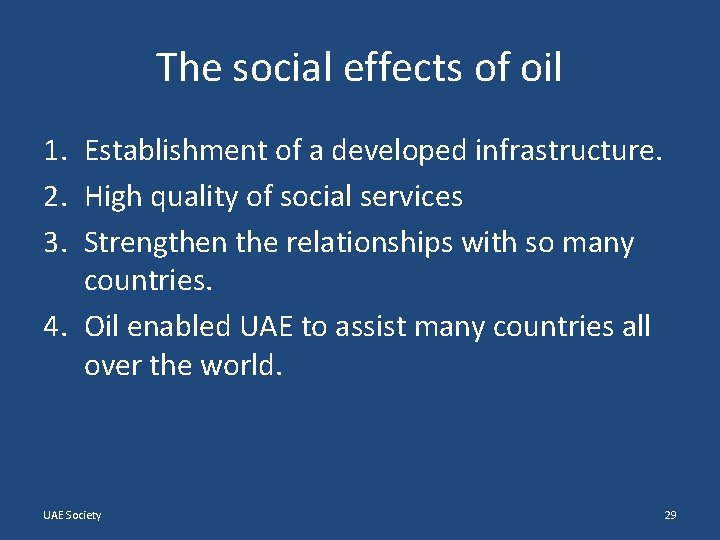 The social effects of oil 1. Establishment of a developed infrastructure. 2. High quality