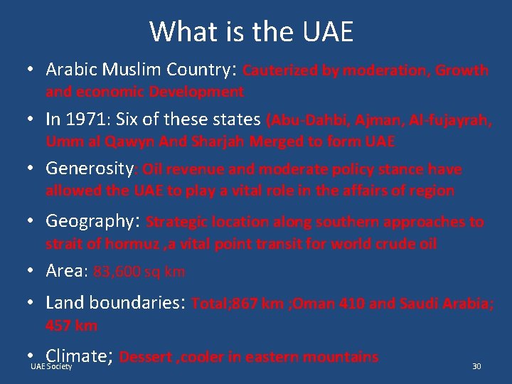 What is the UAE • Arabic Muslim Country: Cauterized by moderation, Growth and economic