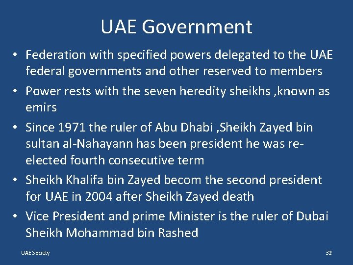 UAE Government • Federation with specified powers delegated to the UAE federal governments and